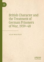 British Character and the Treatment of German Prisoners of War, 1939–48