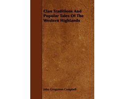Clan Traditions And Popular Tales Of The Western Highlands