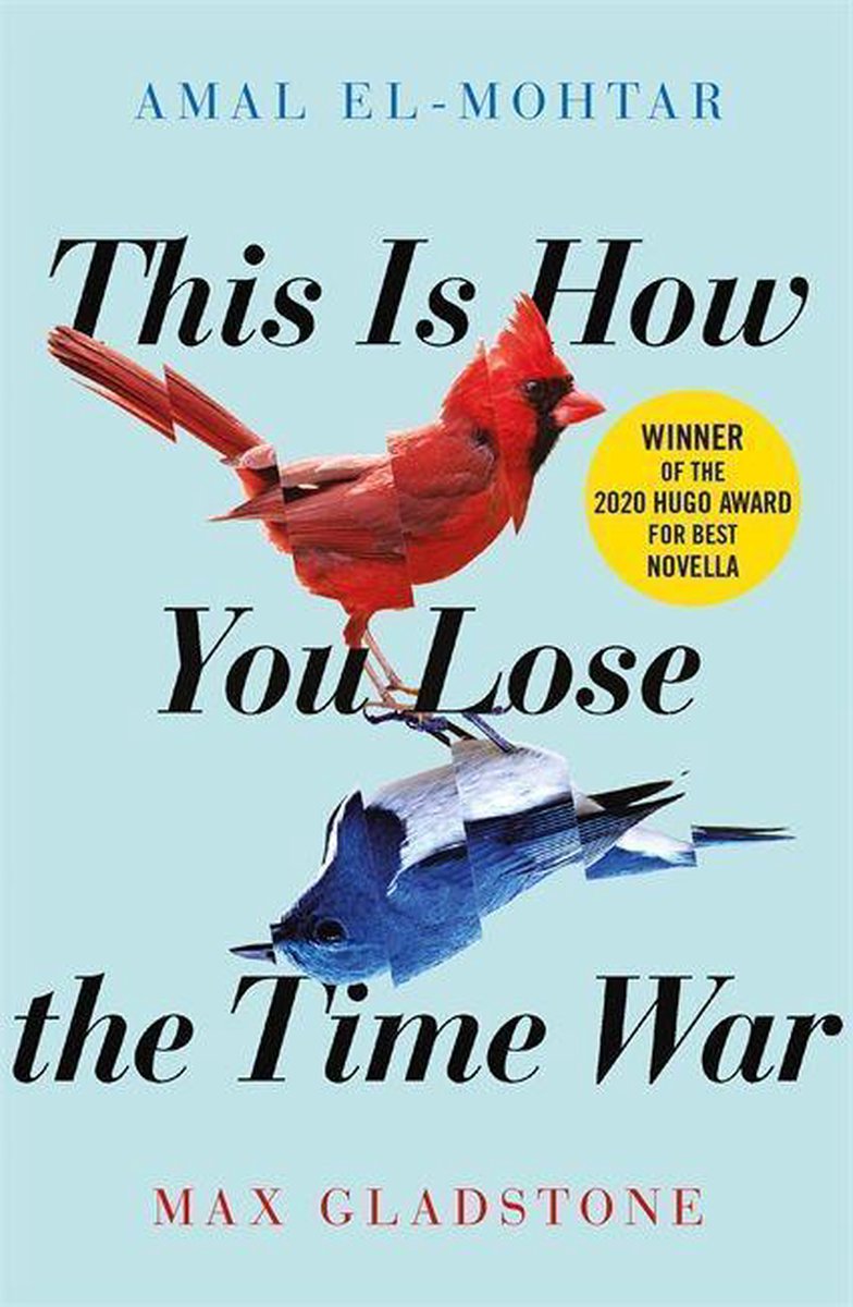 This is How You Lose the Time War An epic timetravelling love story, winner of the Hugo and Nebula Awards for Best Novella - Amal El-Mohtar