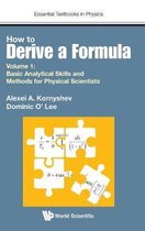 How To Derive A Formula - Volume 1