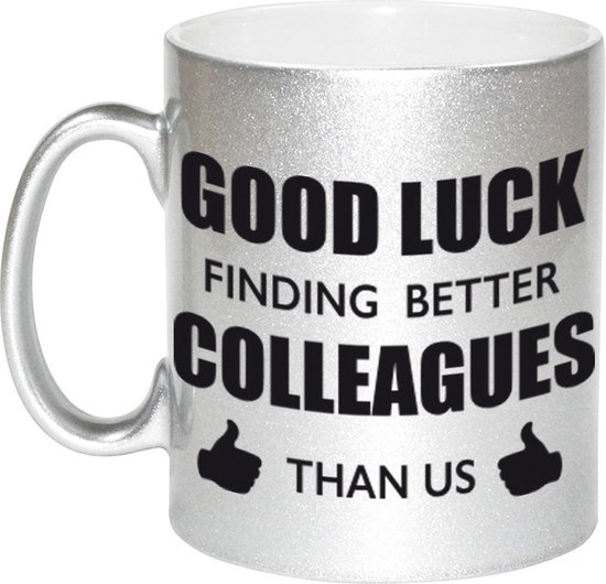 Good luck finding better colleagues than us koffiemok / theebeker - 330 ml - zilverkleurig - carriere switch / VUT / pensioen - bedankt cadeau collega / teamgenoot