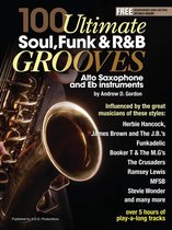 100 Ultimate Soul, Funk and R&B Grooves - 100 Ultimate Soul, Funk and R&B Grooves for Alto Saxophone and Eb instruments