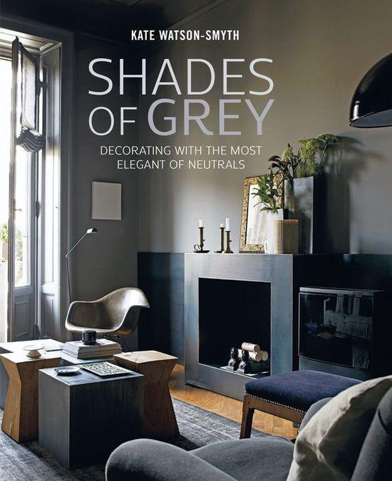Shades of Grey: Decorating with the most elegant of neutrals - cover