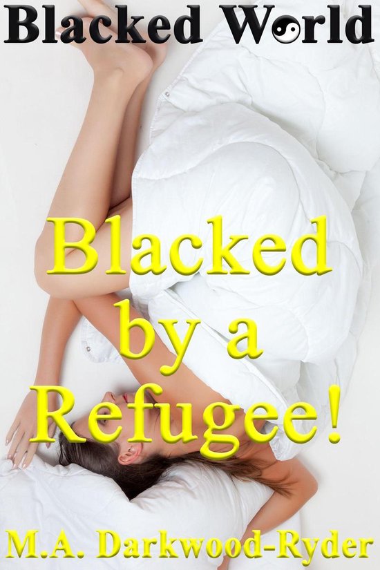 Blacked World Blacked By A Refugee Ebook M A Darkwood Ryder Boeken Bol Com