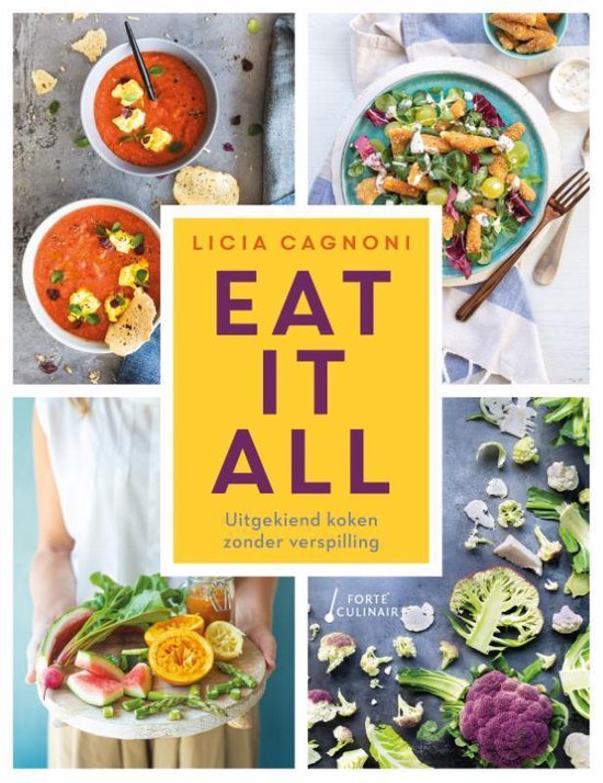 Boekomslag 'Eat it all' met op de cover gazpacho, salade, fruit, groenten en een persoon die een plank met fruit en groenten vasthoudt.