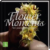 Flower Moments: Ten Years of Inspiration
