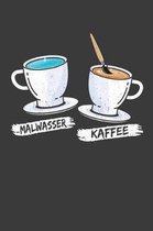 Malwasser und Kaffee