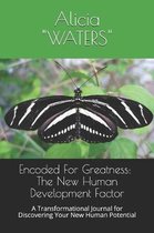 Encoded For Greatness: The New Human Development Factor: A Transformational Journal for Discovering Your New Human Potential