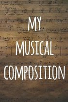 My Musical Composition: The perfect way to record your compositions! Ideal gift for anyone you know who loves to create classical music!