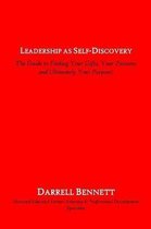 Leadership as Self-Discovery: The Guide to Finding Your Gifts, Your Passions and Ultimately Your Purpose!