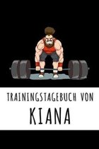 Trainingstagebuch von Kiana: Personalisierter Tagesplaner f�r dein Fitness- und Krafttraining im Fitnessstudio oder Zuhause