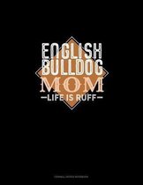 English Bulldog Mom Life Is Ruff