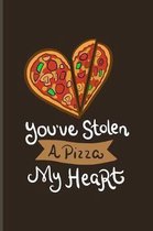 You've Stolen A Pizza My Heart: Short Funny Love Quote Journal - Notebook - Workbook For Pizza, Italian, Couple, Wedding, Engagement, Valentines' Day,