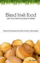Bland Irish Food: Like Your Mammy Used to Make