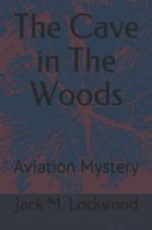 The Cave in The Woods: Aviation Mystery