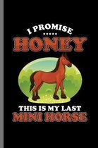 I Promise honey this is my last Mini Horse: For Animal Lovers Cowboy Cute Horse Designs Animal Composition Book Smiley Sayings Funny Vet Tech Veterina