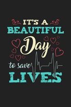 It's a Beautiful Day To Save Lives: 120 Blank Lined Page Softcover Notes Journal - College Ruled Composition Notebook - 6x9 Blank Line - Nursing Gradu