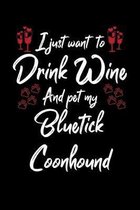 I Just Wanna Drink Wine And Pet My Bluetick Coonhound