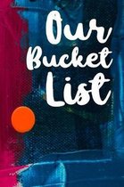 Our Bucket List: Best couple gift idea our bucket list adventures a journal for couples 6x9 inches 100 pages.