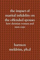 The Impact of Marital Infidelity on the Offended Spouse: How Christian Women and Men Cope