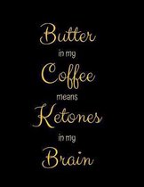 Butter In My Coffee Means Ketones In My Brain: Complete 6 Month Ketogenic Diet Planner