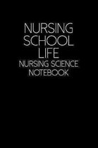 Nursing School Life - Nursing Science Notebook: Composition Notebook For Student Nurses - 6x9 College Ruled Lined Pages - Gift For Future Nurses