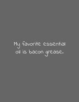 My Favorite Essential Oil Is Bacon Grease: Complete 6 Month Ketogenic Diet Planner
