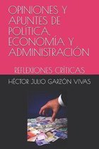 Opiniones Y Apuntes de Pol�tica, Econom�a Y Administraci�n: Reflexiones Cr�ticas