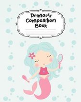 Mermaid Primary Composition Book: Beautiful Water Mermaid Primary Composition Notebook Story Paper Journal - Dotted Midline and Picture Space for Grad