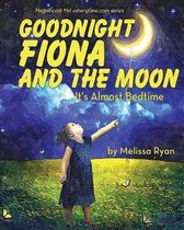 Goodnight Fiona and the Moon, It's Almost Bedtime