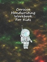 Cursive Handwriting Workbook For Kids: Astronaut Space Writing Notebook for Kids