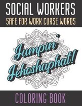Social Workers Safe For Work Curse Words Coloring Book: Creative and Mindful Color Book for Staff Coworkers and Professionals Who Work Well with Other