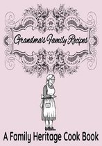 Grandma's Family Recipes - A Family Heritage Cook Book: 7'' x 10'' Blank Recipe Keepsake Book for Recording Family Recipes - Vintage Grandma Cover (50 P