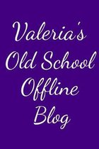 Valeria's Old School Offline Blog: Notebook / Journal / Diary - 6 x 9 inches (15,24 x 22,86 cm), 150 pages.