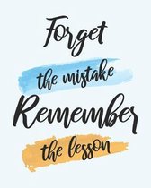 Forget the Mistake Remember the Lesson