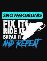 Snowmobiling Fix It Ride It Break It Repeat