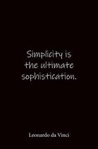 Simplicity is the ultimate sophistication. Leonardo da Vinci: Quote Notebook - Lined Notebook -Lined Journal - Blank Notebook-notebook journal-noteboo