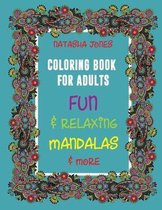 Coloring Book For Adults: Fun and Relaxing Mandalas and More