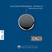 Uncompressed World-Audiophile Male Voices