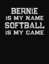 Bernie Is My Name Softball Is My Game