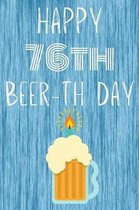 Happy 76th Beer-th Day: Funny 76th Birthday Gift Journal Beer / Notebook / Diary Quote (6 x 9 - 110 Blank Lined Pages)