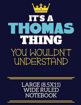 It's A Thomas Thing You Wouldn't Understand Large (8.5x11) Wide Ruled Notebook