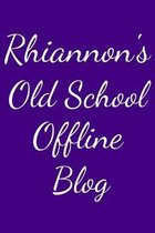 Rhiannon's Old School Offline Blog: Notebook / Journal / Diary - 6 x 9 inches (15,24 x 22,86 cm), 150 pages.