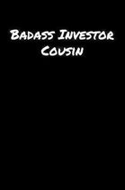 Badass Investor Cousin: A soft cover blank lined journal to jot down ideas, memories, goals, and anything else that comes to mind.