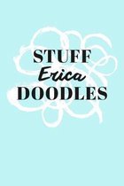 Stuff Erica Doodles: Personalized Teal Doodle Sketchbook (6 x 9 inch) with 110 blank dot grid pages inside.
