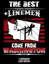 The Best Linemen Come From Washington Lineman Log Book: Great Logbook Gifts For Electrical Engineer, Lineman And Electrician, 8.5 X 11, 120 Pages Whit