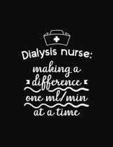 Dialysis Nurse: Making a Difference one ml/min at a Time: 2020 Monthly Yearly Planner, 12 Month Notebook Journal - Dated Agenda - Appo