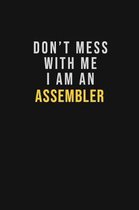 Don't Mess With Me I Am An Assembler