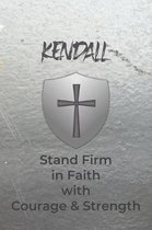 Kendall Stand Firm in Faith with Courage & Strength: Personalized Notebook for Men with Bibical Quote from 1 Corinthians 16:13