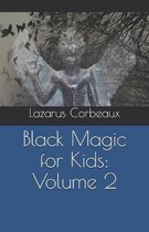 Black Magic for Kids: Volume 2